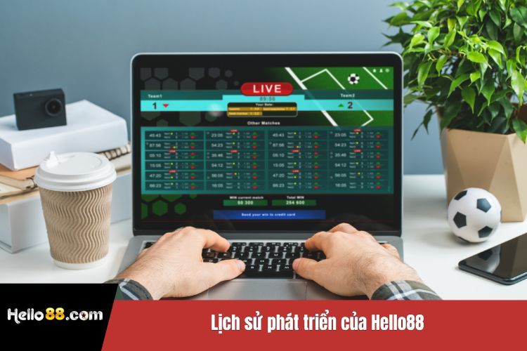 Lịch sử phát triển của Hello88
