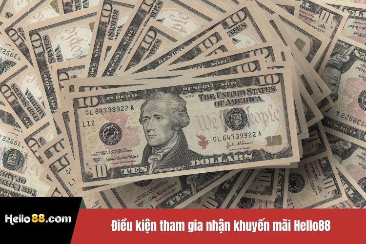 Điều kiện tham gia nhận khuyến mãi Hello88